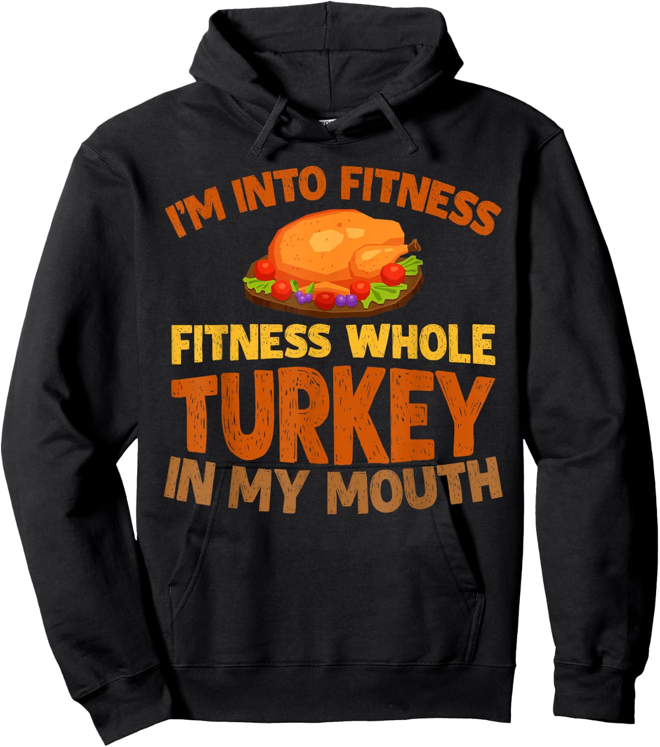 I'm into fitness whole Turkey in my mouth Hoodie - Hoodie | Black