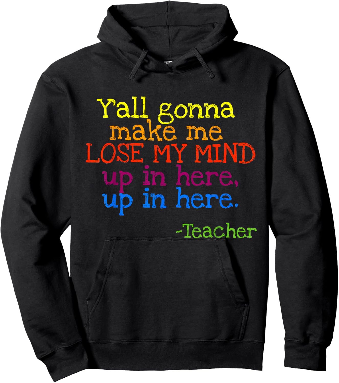 Y'all Gonna Make Me Lose My Mind Up In Here Teacher's Hoodie - Hoodie | Black