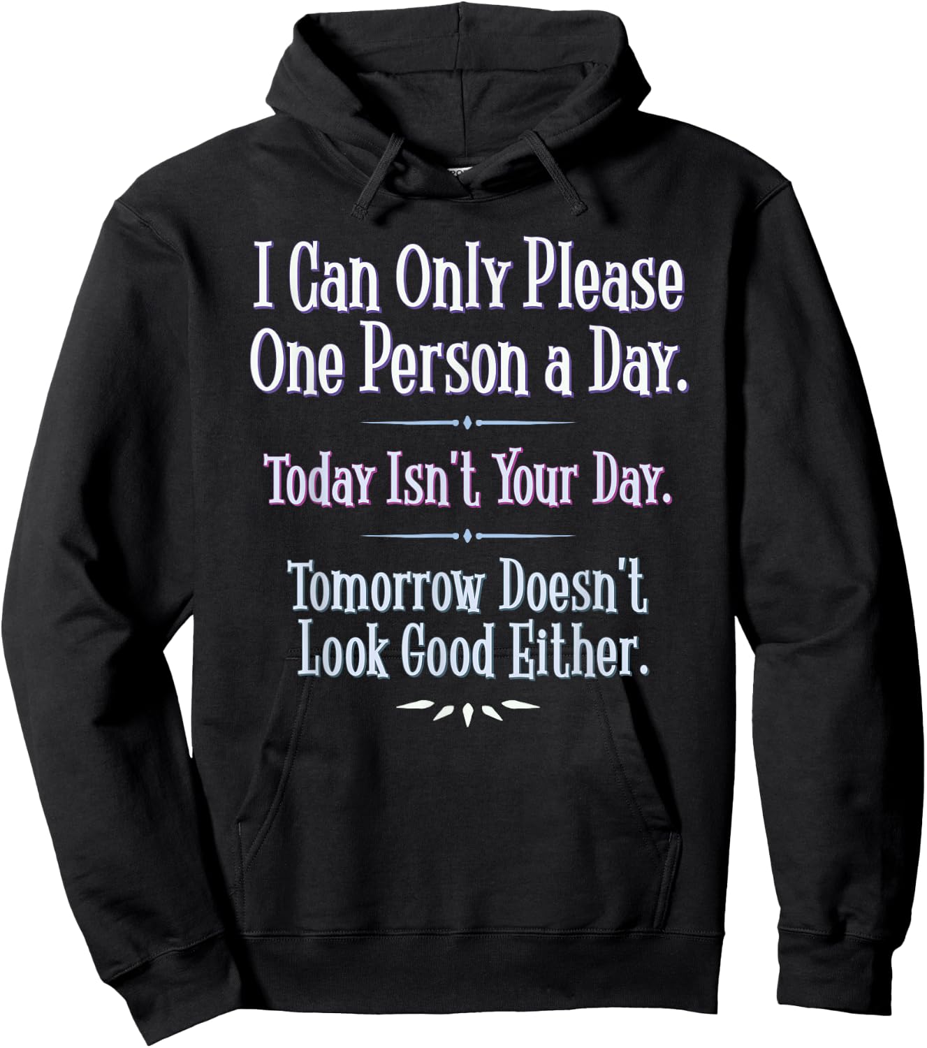 I Can Only Please One Person a Day - Funny Phrase Hoodie - Hoodie | Black