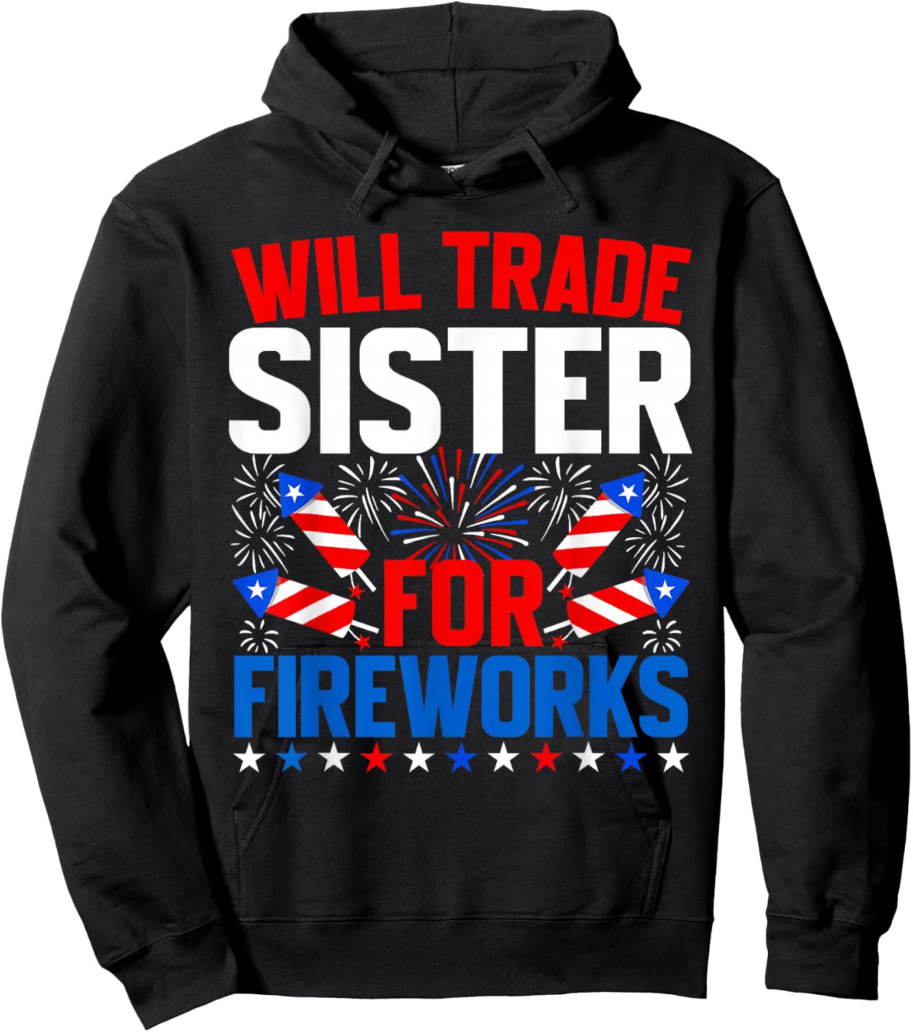 Will Trade Sister for Fireworks 4th of July Patriotic Hoodie - Hoodie | Black