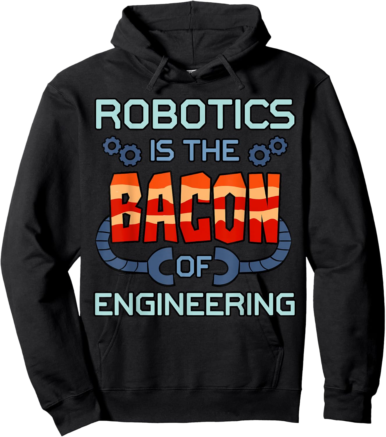 Robotics Bacon Shirt Robot Engineers Machine Technology Gift Hoodie - Hoodie | Black