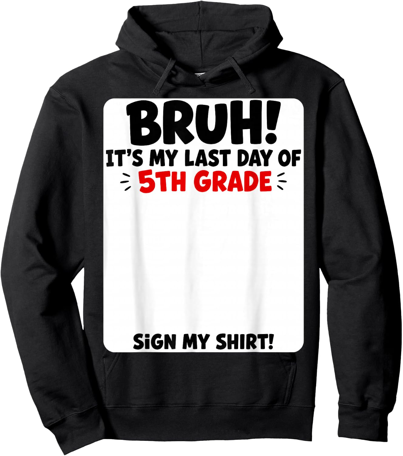 Student Signature Bruh It's My Last Day of 5th Grade Sign My Hoodie - Hoodie | Black