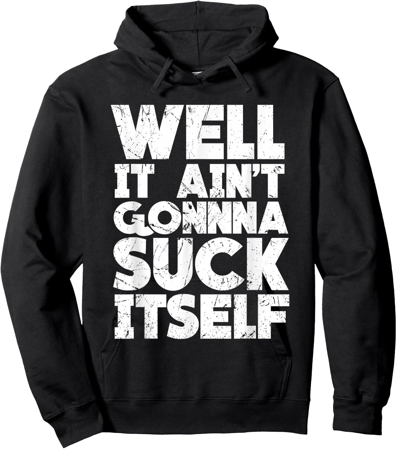 Well It Ain't Gonna Suck Itself Shirt Hoodie - Hoodie | Black