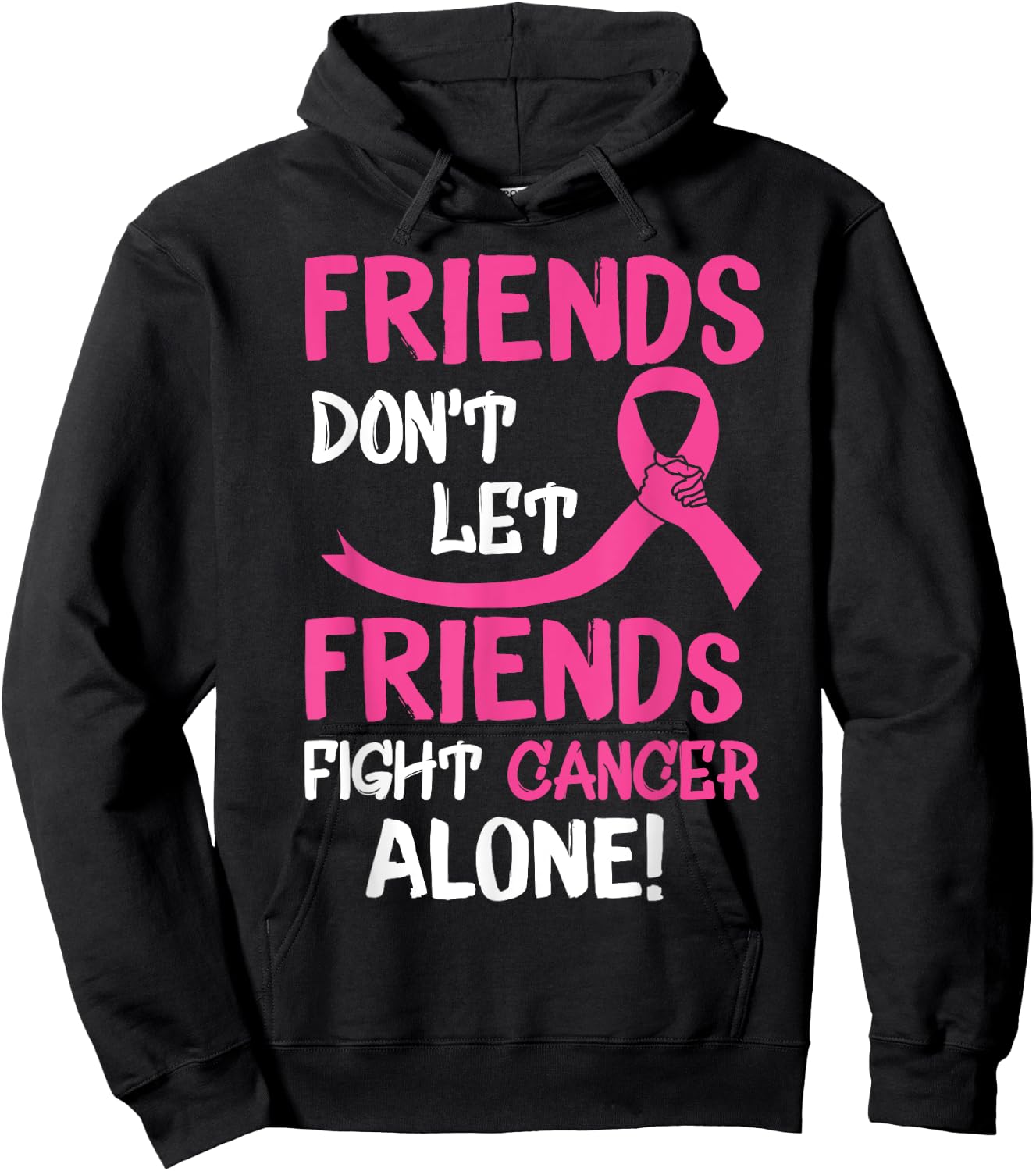 Friends Don't Let Friends Fight Breast Cancer Alone Hoodie - Hoodie | Black