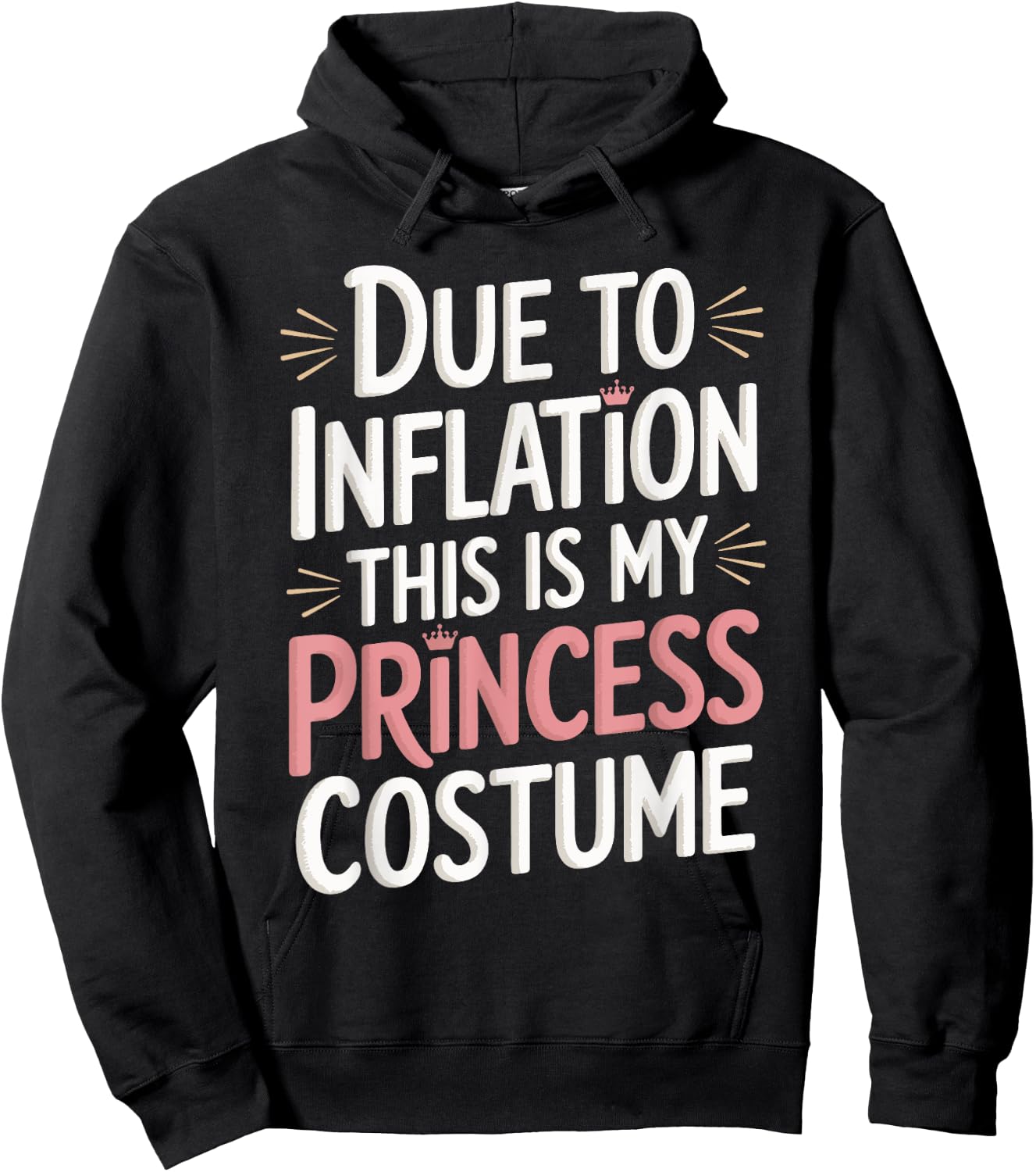 Due To Inflation This Is My Princess Costume Hoodie - Hoodie | Black