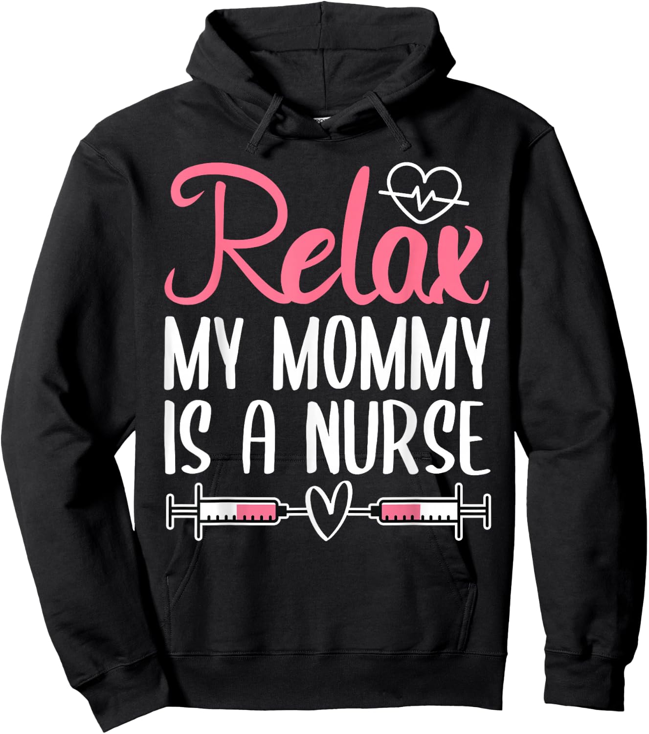 Relax My Mommy Is A Nurse Hoodie - Hoodie | Black