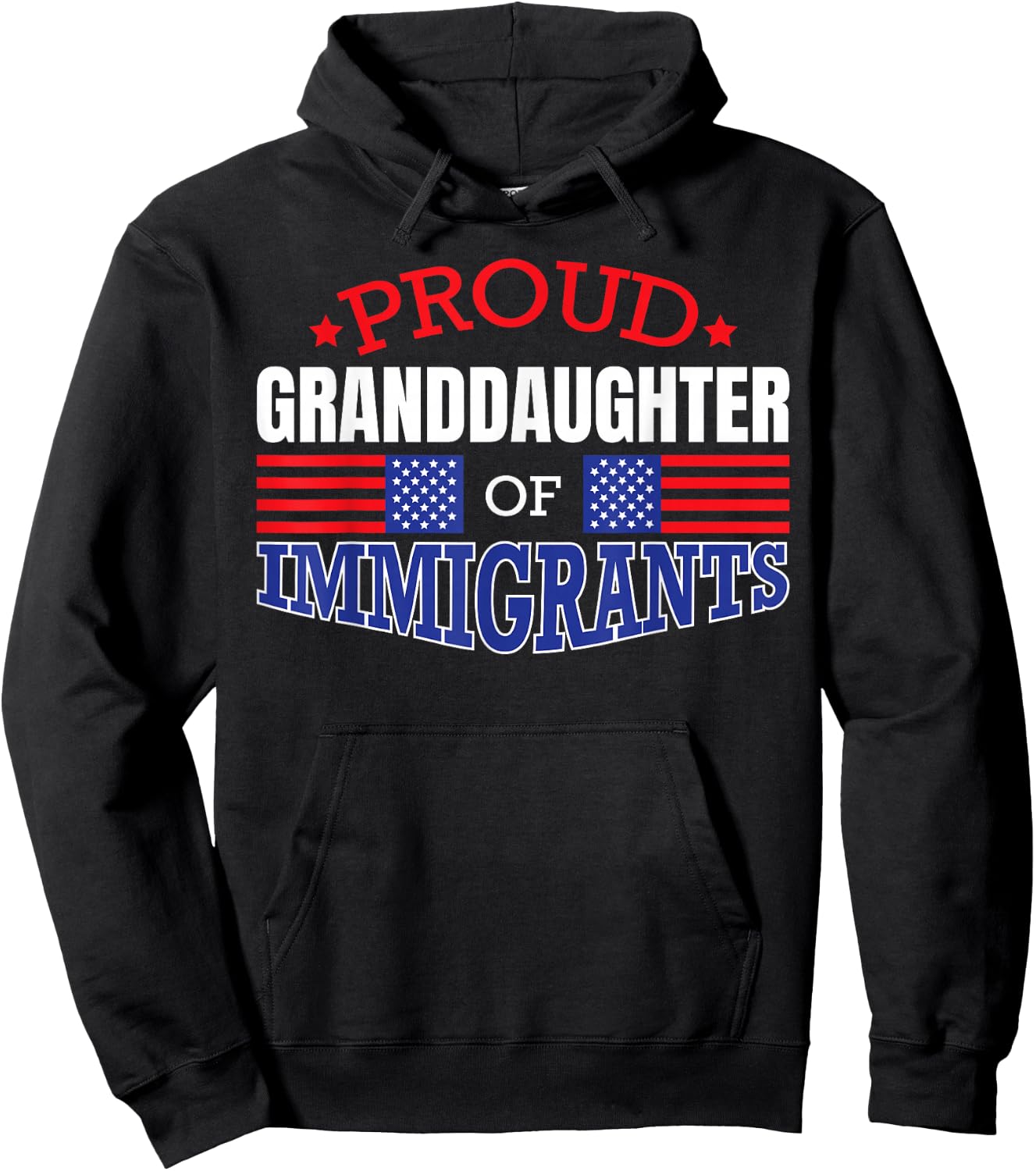 Proud GrandDaughter of Immigrants Patriotic USA T Shirt Hoodie - Hoodie | Black