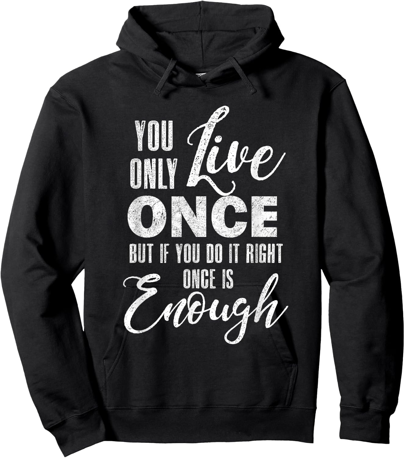 You Only Live Once But If You Do It Right Once Is Enough Hoodie - Hoodie | Black