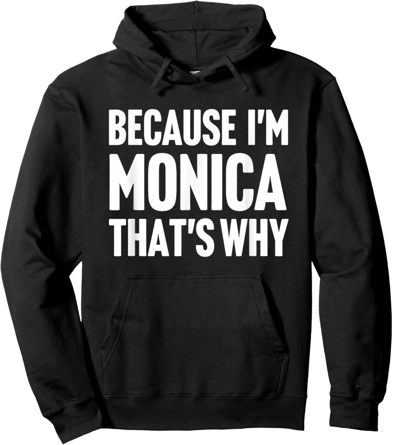 Because I'm Monica That's Why Am Personalized Name Hoodie - Hoodie | Black