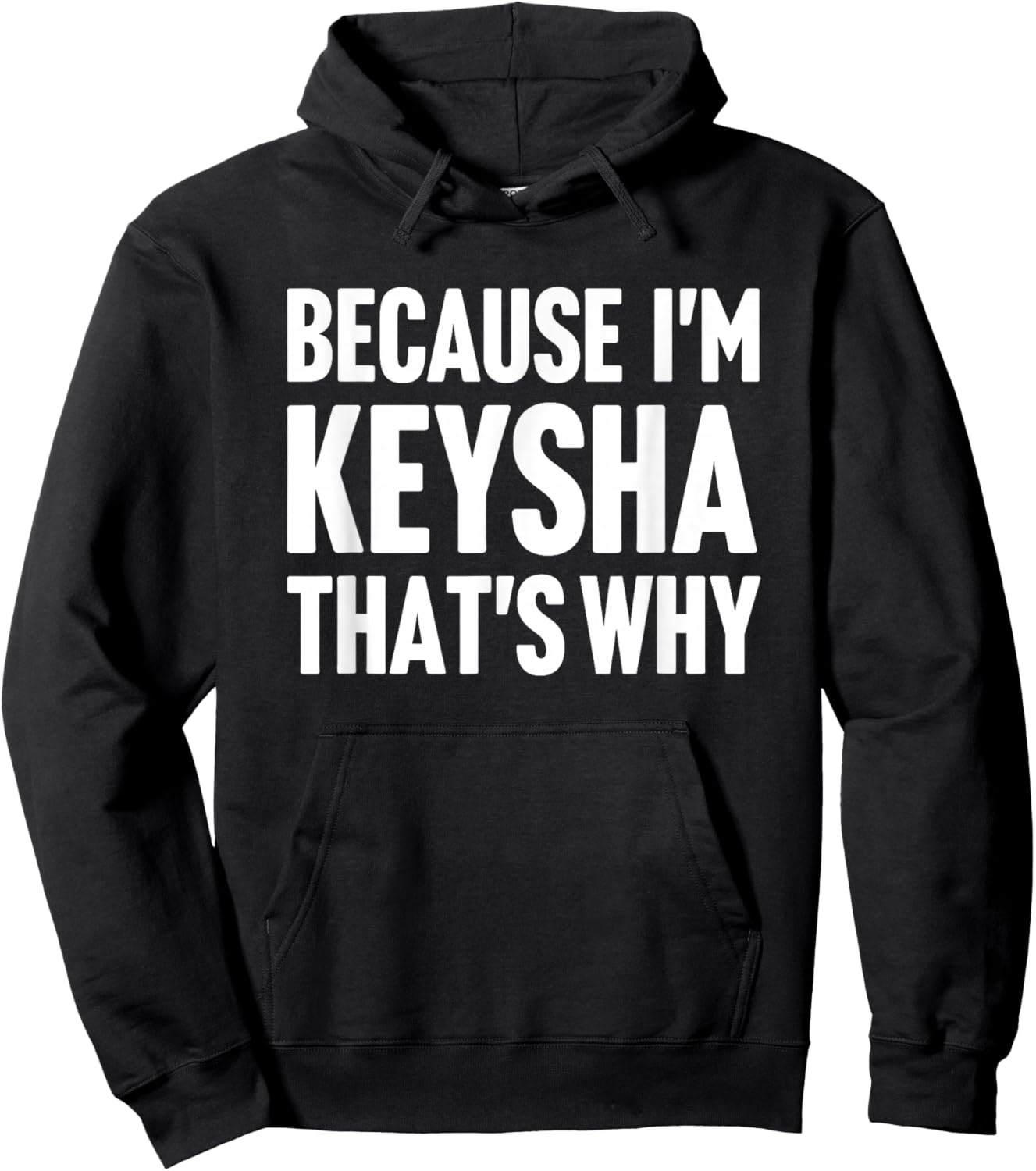 Because I'm Keysha That's Why Am Personalized Name Hoodie - Hoodie | Black
