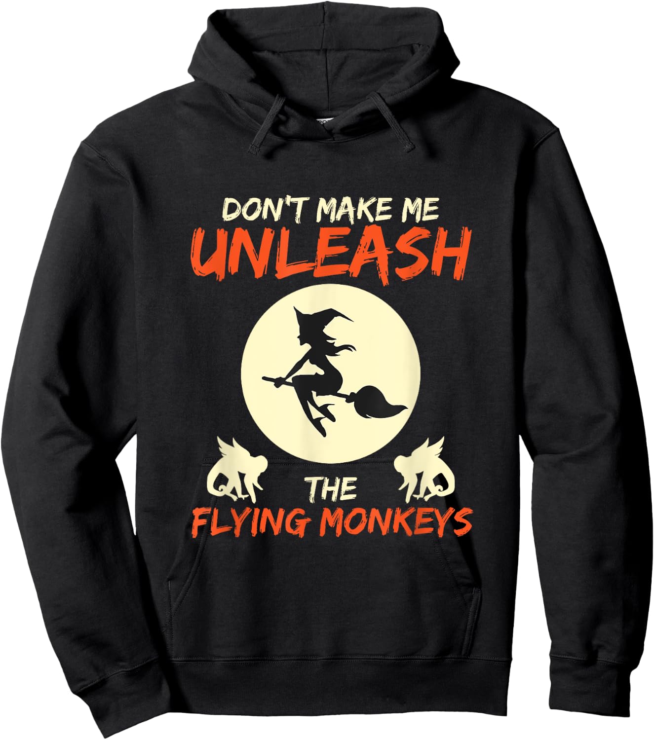 Don't Make Me Unleash The Flying Monkeys Halloween Gift Hoodie - Hoodie | Black