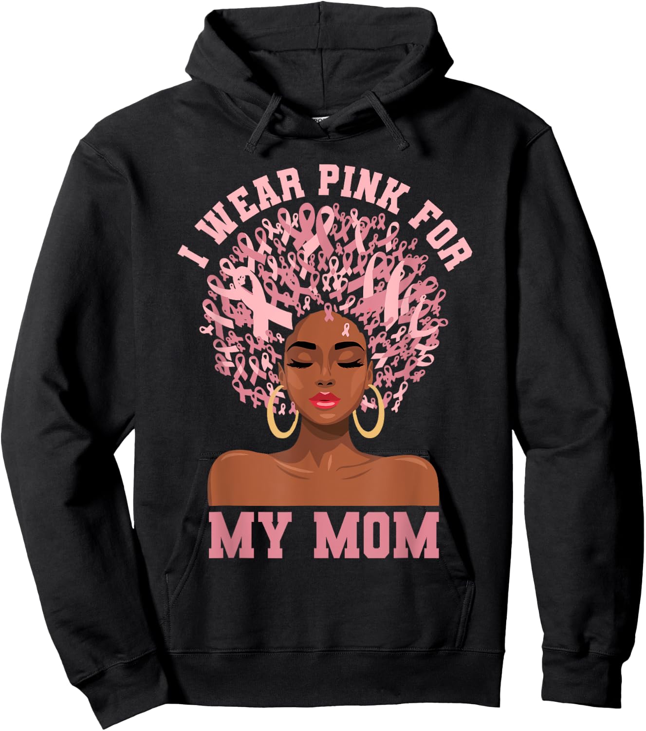 Black Woman Mother Breast Cancer I Wear Pink For My Mom Hoodie - Hoodie | Black