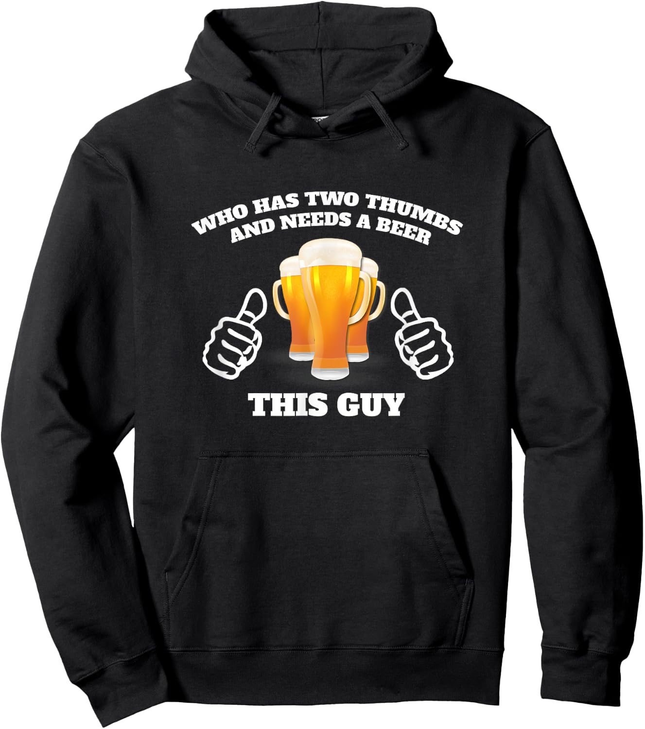 Who Has Two Thumbs and Needs A Beer This Guy Funny Hoodie - Hoodie | Black