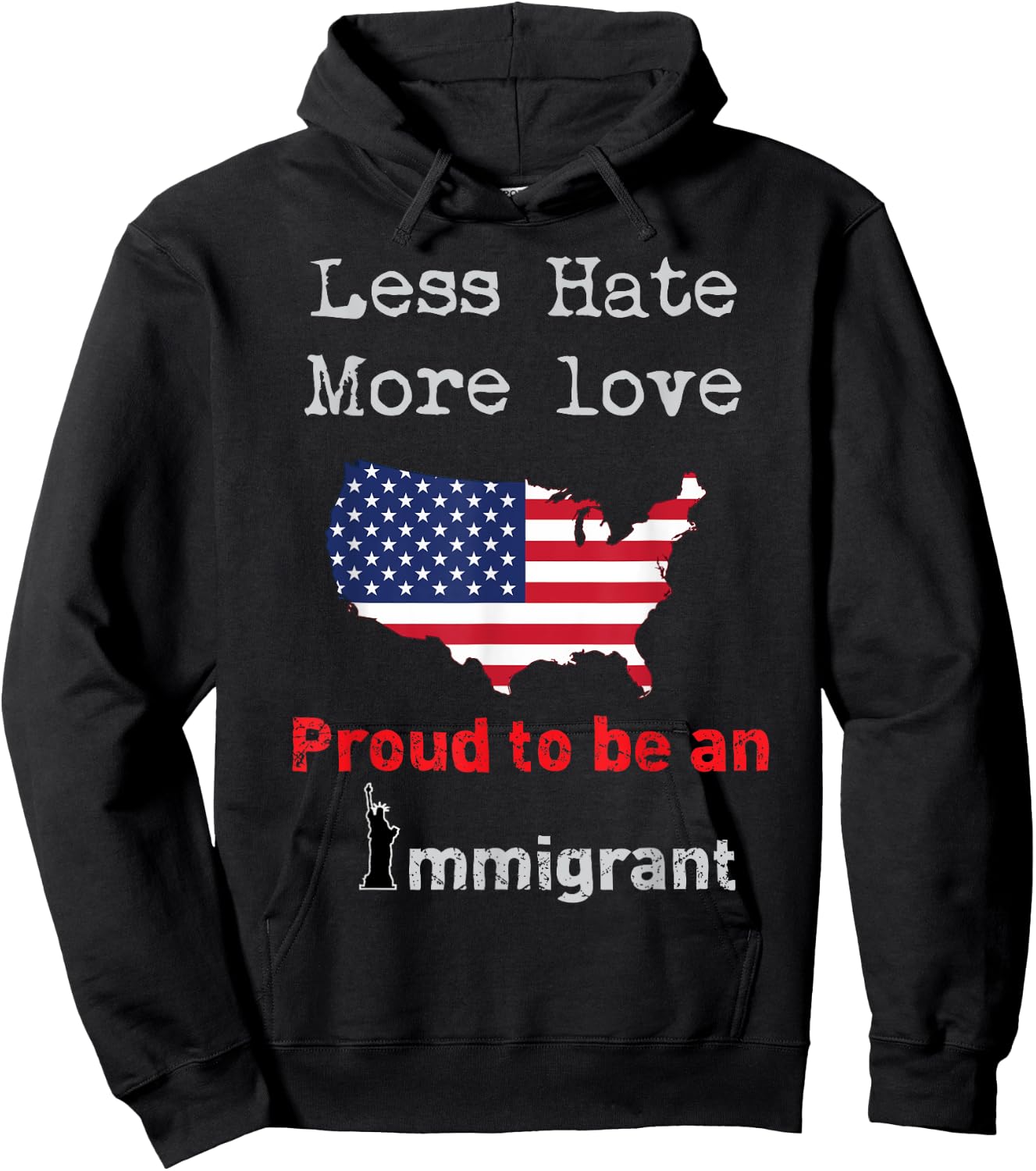 Less Hate More Love I am Proud to be an Immigrant Hoodie - Hoodie | Black