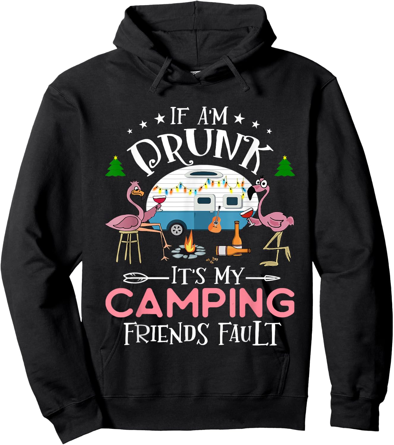 If I'm Drunk It's My Camping Friends Fault Funny Camper Hoodie - Hoodie | Black