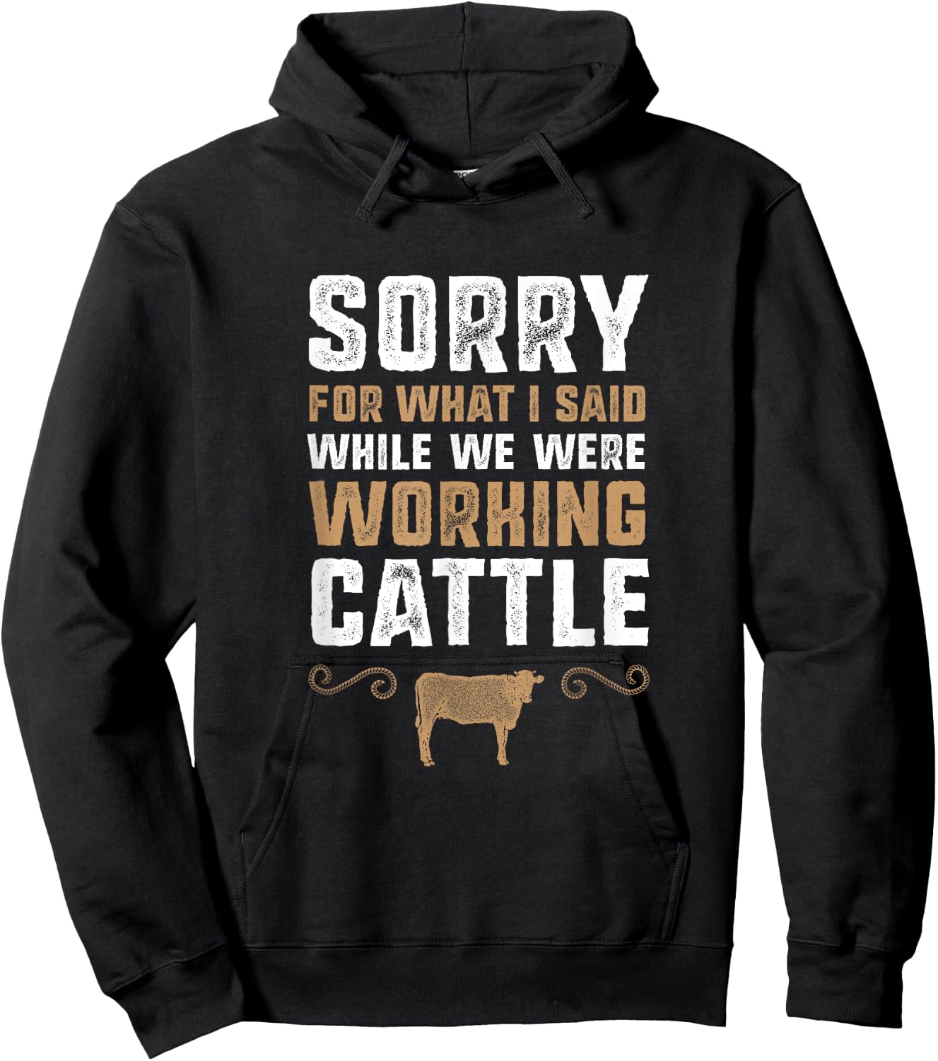 Sorry for what I said while we were working cattle Hoodie - Hoodie | Black