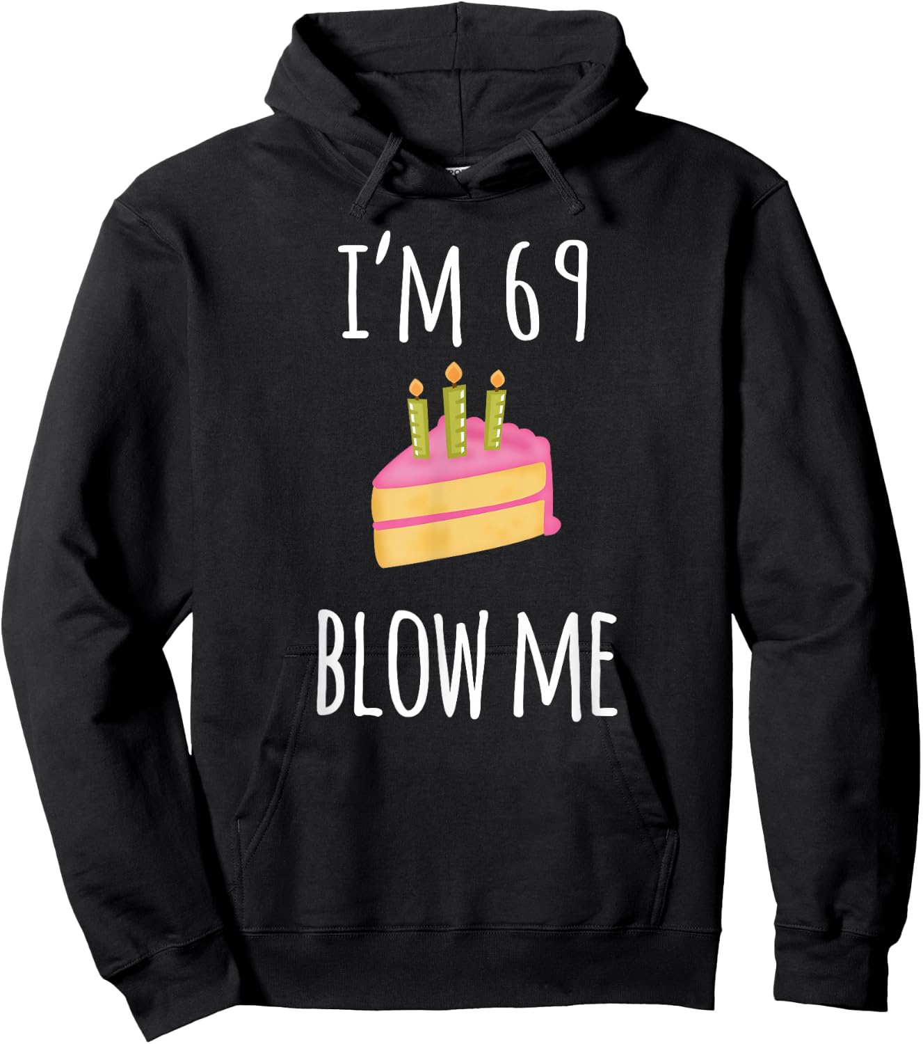 I'm Sixty-Nine Blow Me - Funny 69th Birthday Adult Humor Hoodie - Hoodie | Black