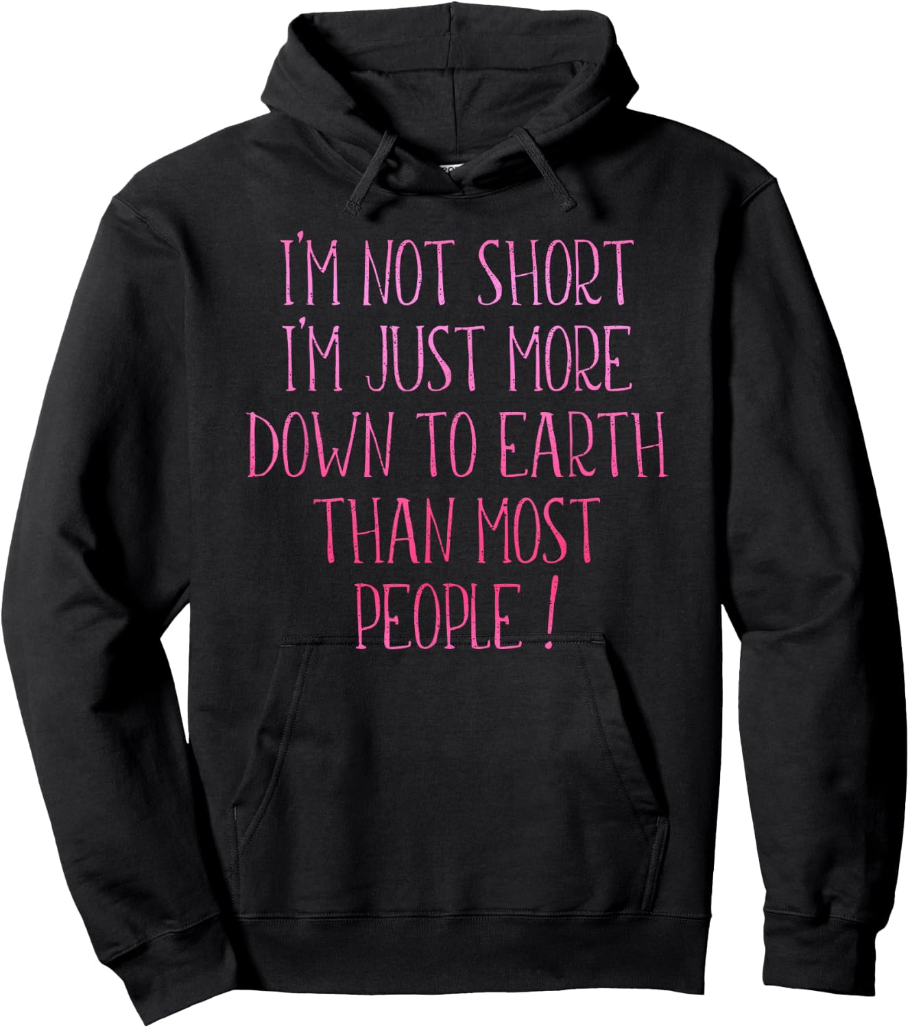 I'm Not Short I'm Just More Down To Earth Than Most People Hoodie - Hoodie | Black