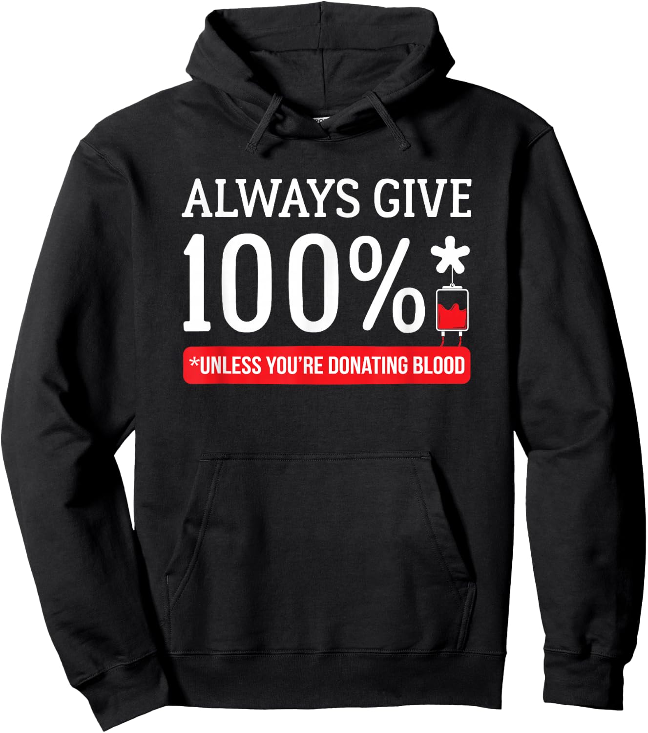 Always Give 100 Percent Unless You're Donating Blood T Shirt Hoodie - Hoodie | Black