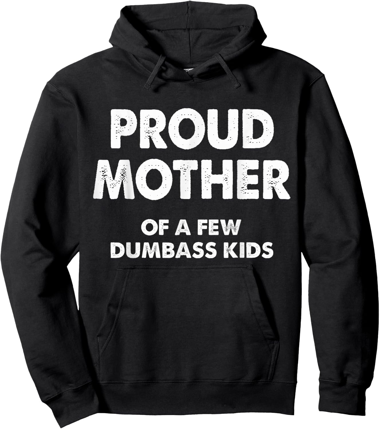 Proud Mother Of A Few Dumbass Kids Hoodie - Hoodie | Black