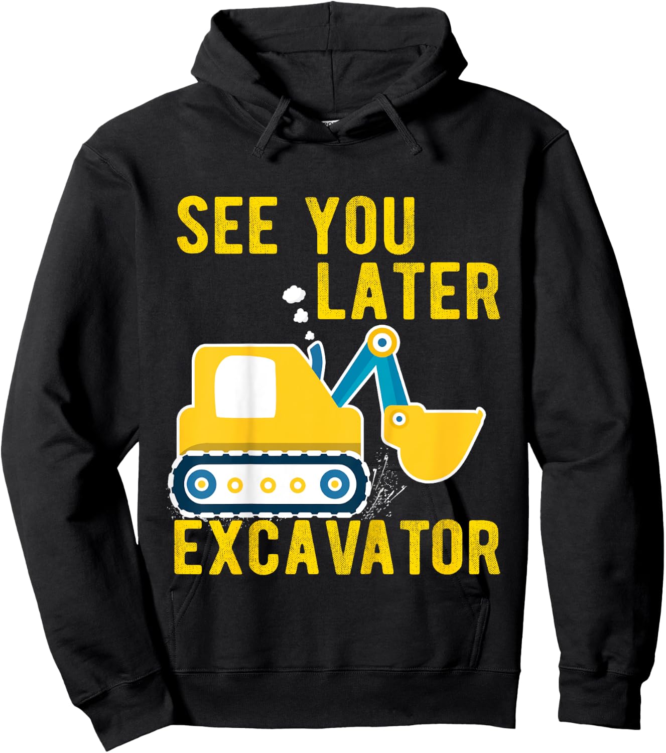 See You Later Excavator Toddler Funny Boy Hoodie - Hoodie | Black