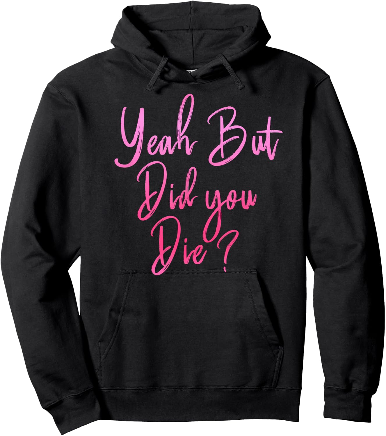 Yeah But Did You Die? Funny Gym Fitness Workout Hoodie - Hoodie | Black