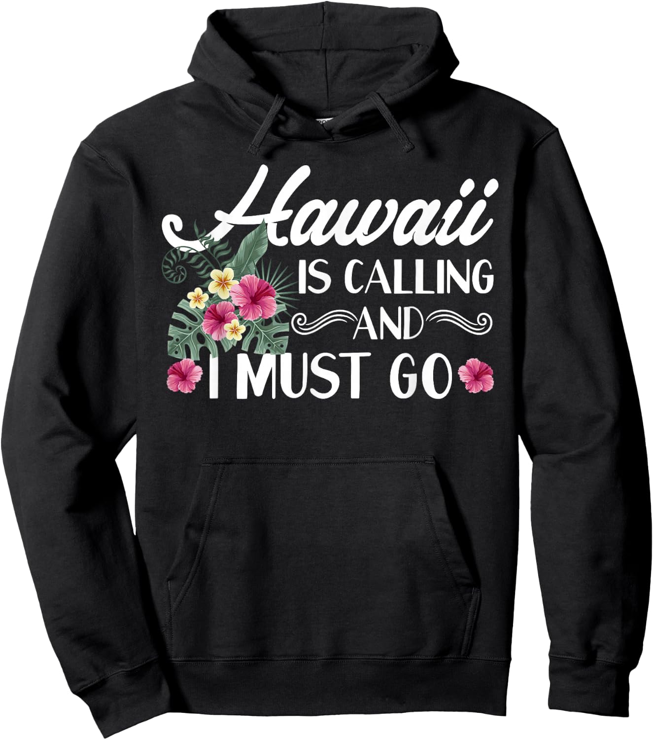 Hawaii Is Calling And I Must Go Shirt Hawaiian Vacation Hoodie - Hoodie | Black