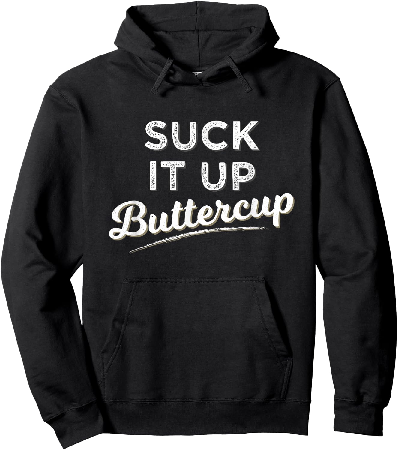 Funny Gym Saying Gift Suck It Up Buttercup T Shirt Hoodie - Hoodie | Black