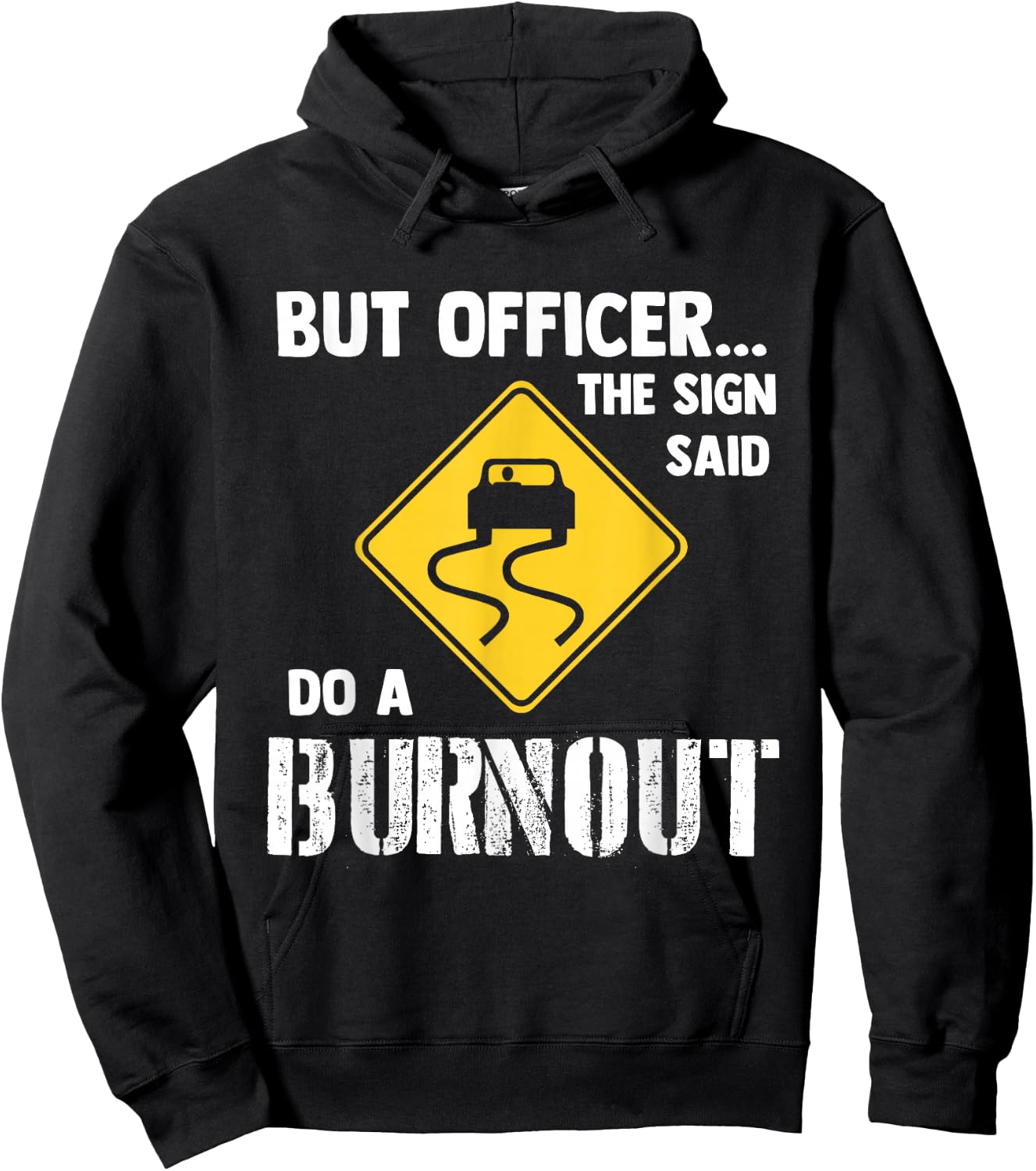 But Officer The Sign Said Do a Burnout - Funny Car Hoodie - Hoodie | Black
