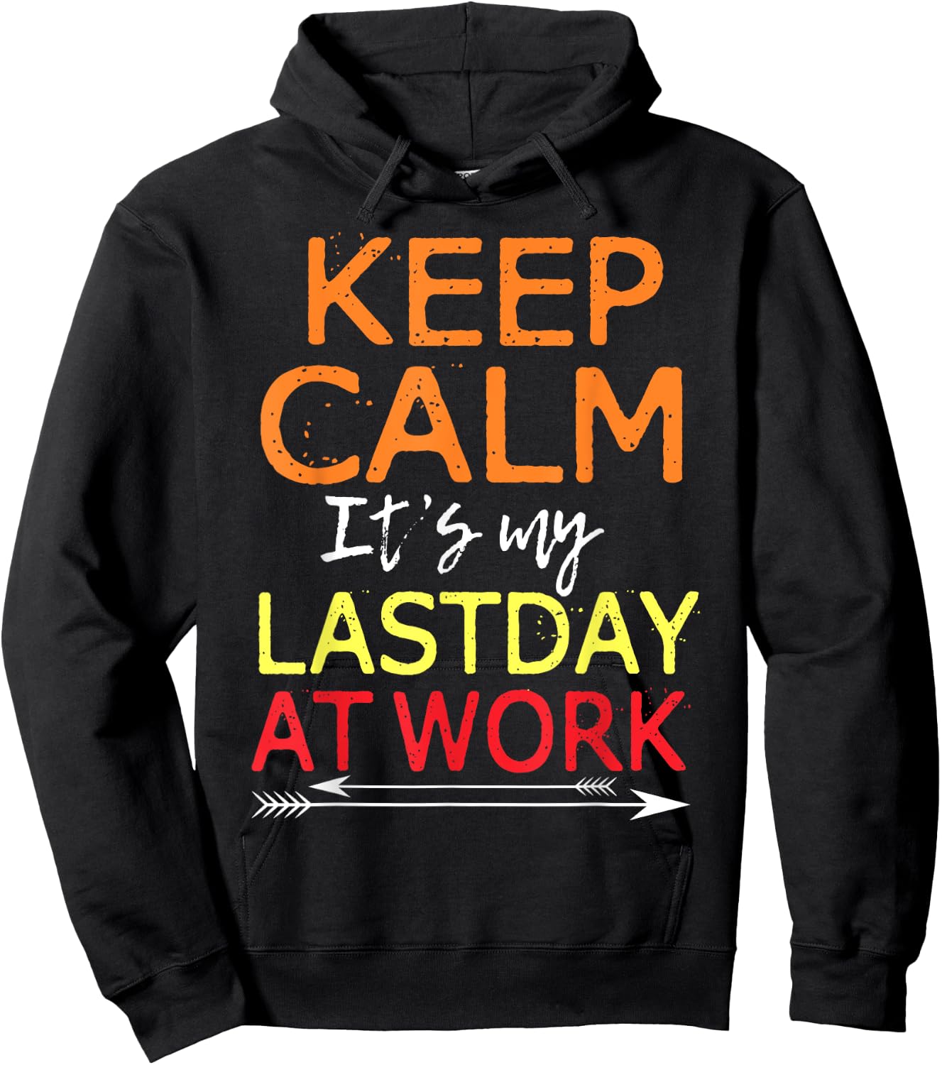 Keep Calm It's My Last Day At Work Shirt Retirement Hoodie - Hoodie | Black
