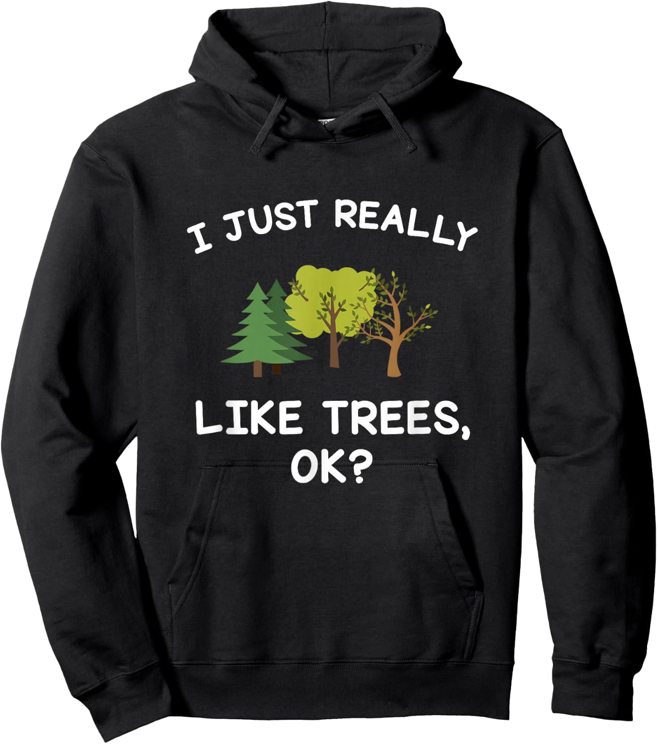 Tree Gifts Men Women I Just Really Like Trees Ok Funny Hoodie - Hoodie | Black