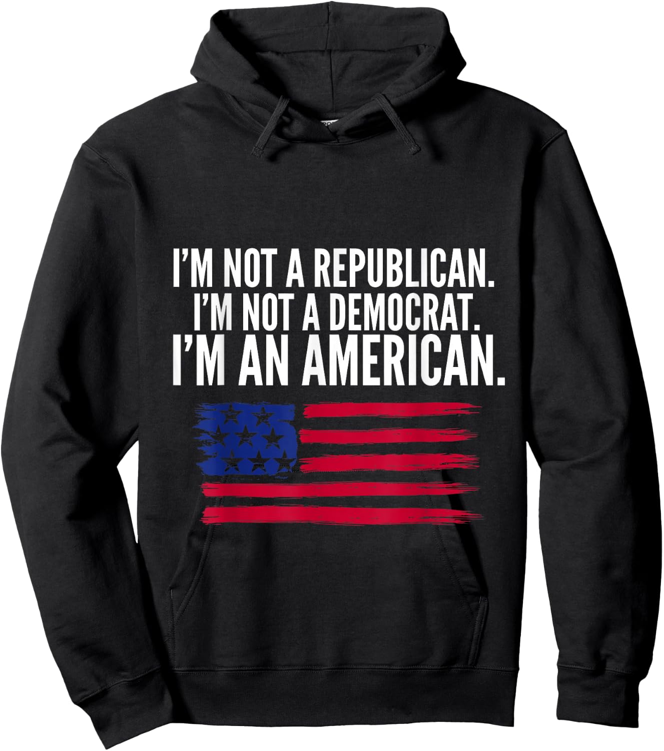 Independent Voter Not Republican, Not Democrat, American Hoodie - Hoodie | Black