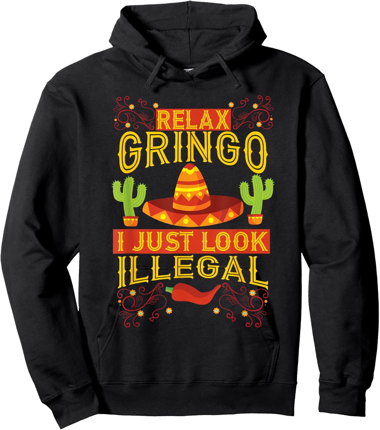 Relax Gringo I Just Look Illegal | Gabacho Outsider Gift Hoodie - Hoodie | Black