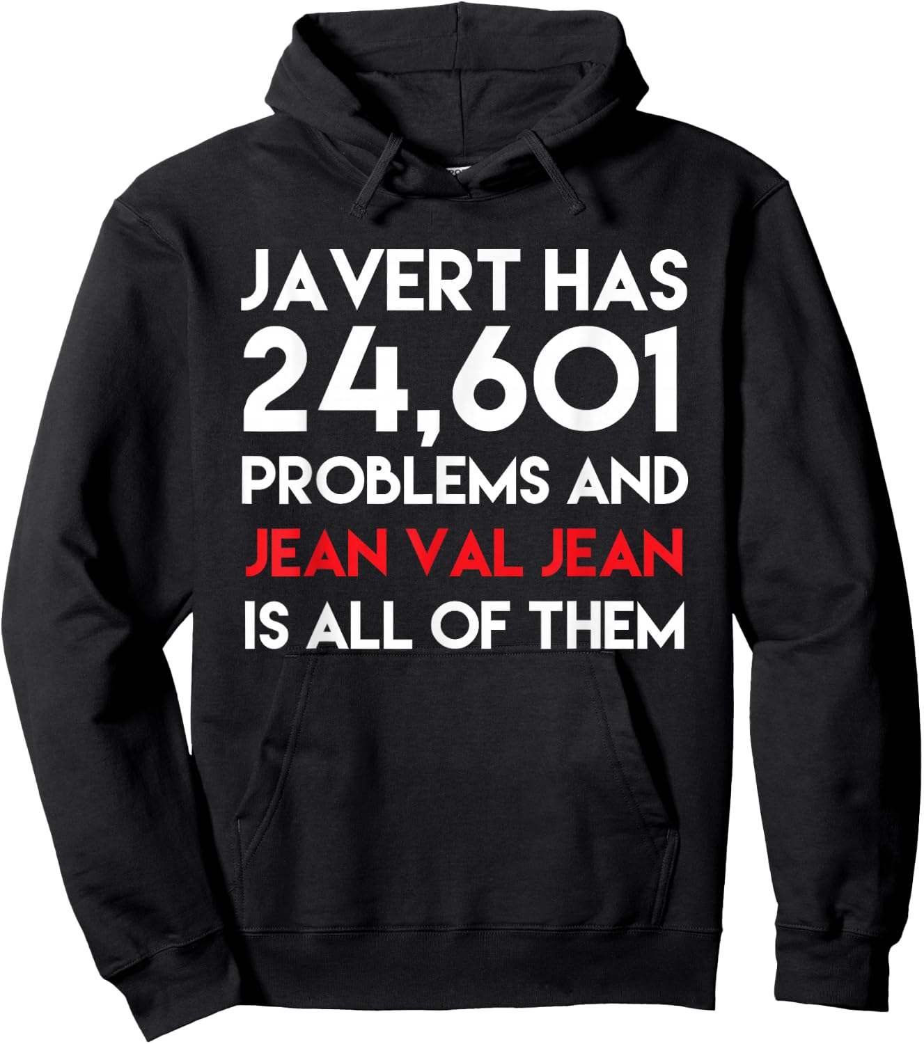 Javert Has 24,601 Problems And Jean Val Jean Is All Of Them Hoodie - Hoodie | Black