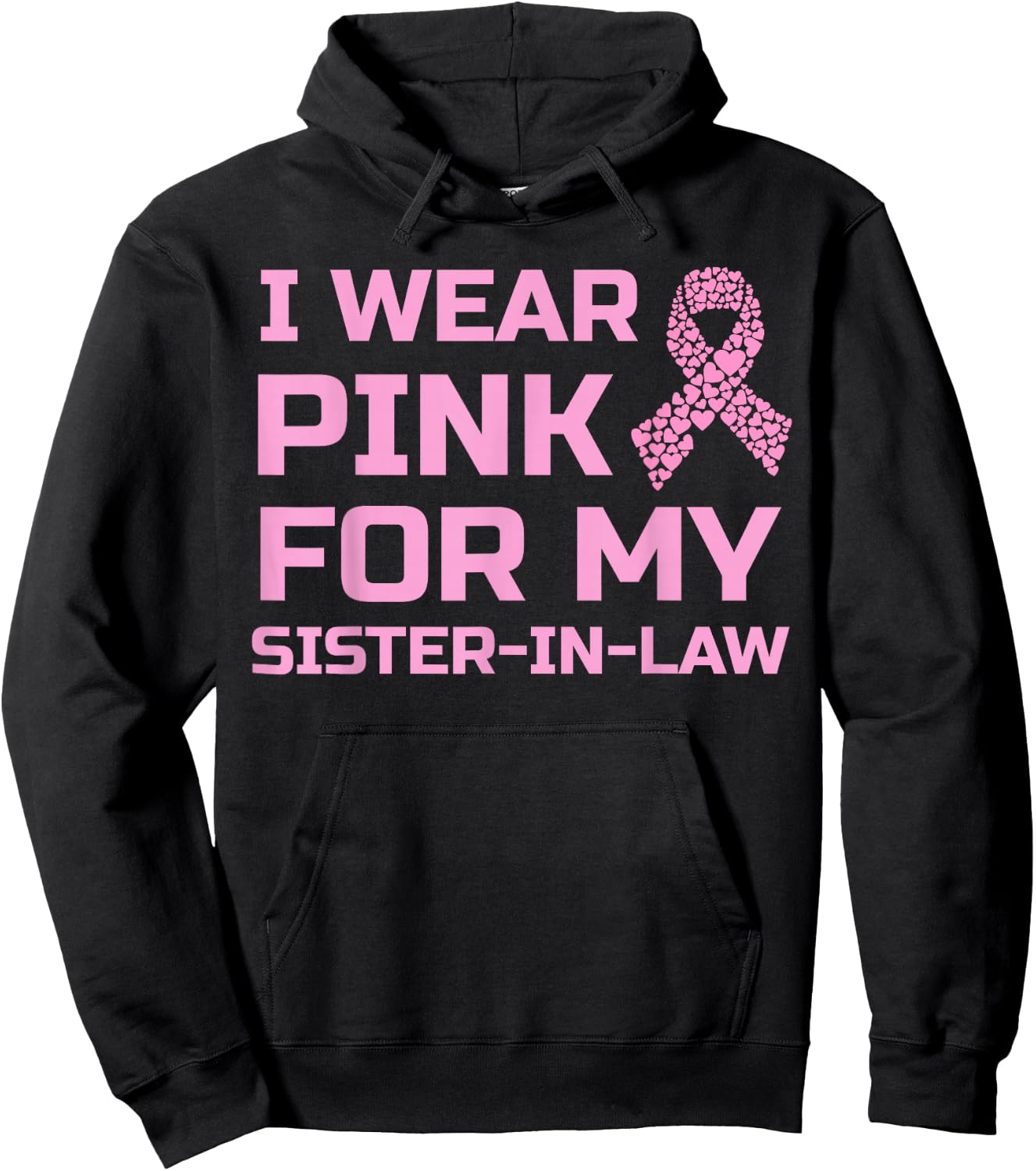 I wear pink for my sister-in-law breast cancer survivor Hoodie - Hoodie | Black