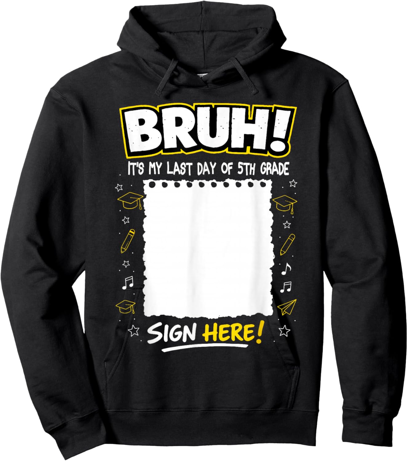 Student Signature Bruh It's My Last Day of 5th Grade Sign My Hoodie - Hoodie | Black