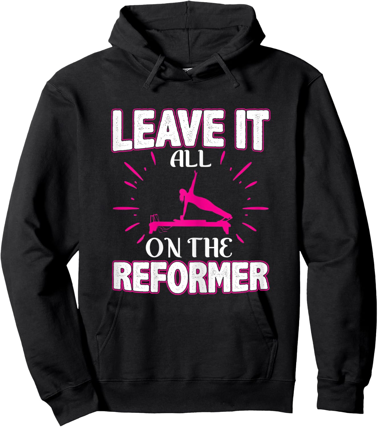 Best Fitness Gifts Leave It All On The Reformer Yoga Pilates Hoodie - Hoodie | Black
