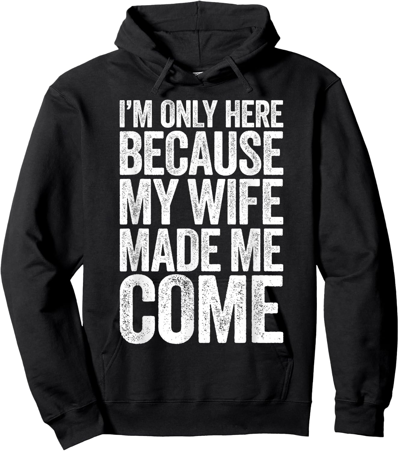I'm Only Here Because My Wife Made Me Come Hoodie - Hoodie | Black