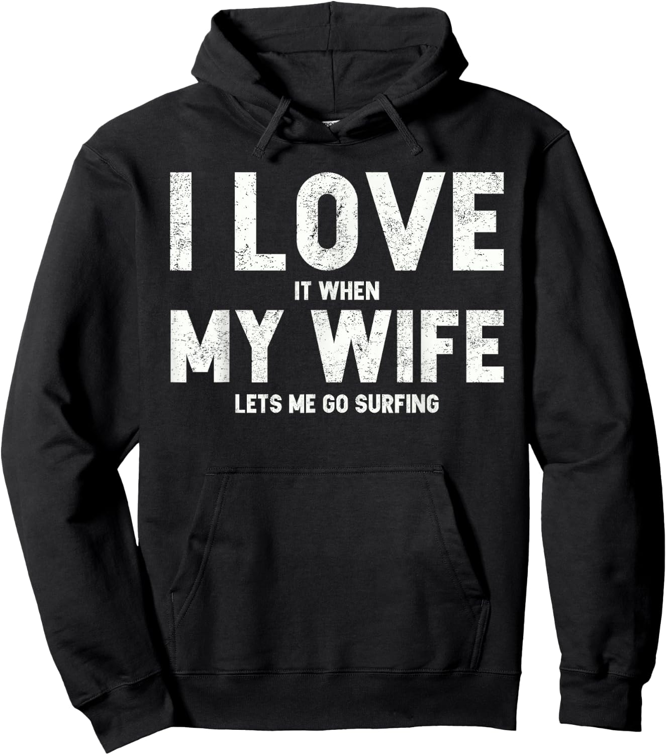 I Love It When My Wife Lets Me Go Surfing T Shirt Hoodie - Hoodie | Black