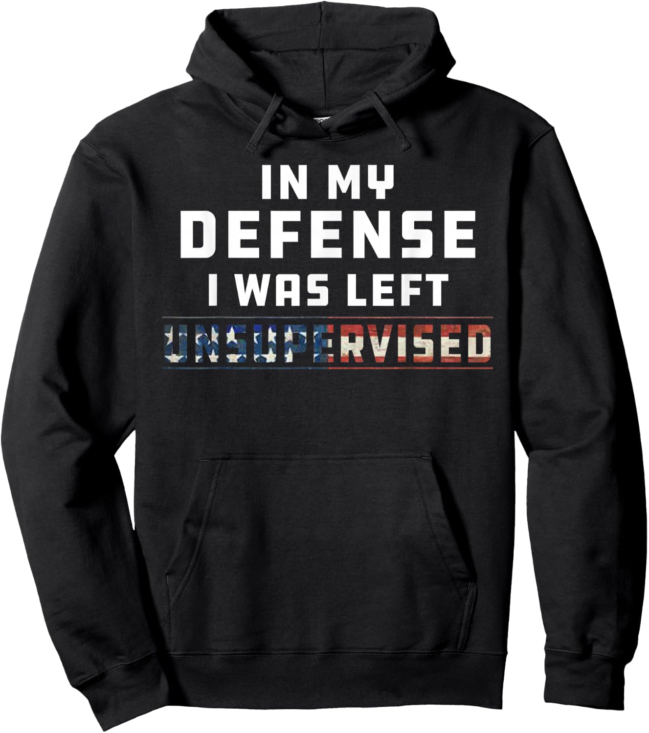 Funny In My Defense I Was Left Unsupervised Joke Sarcasm Hoodie - Hoodie | Black