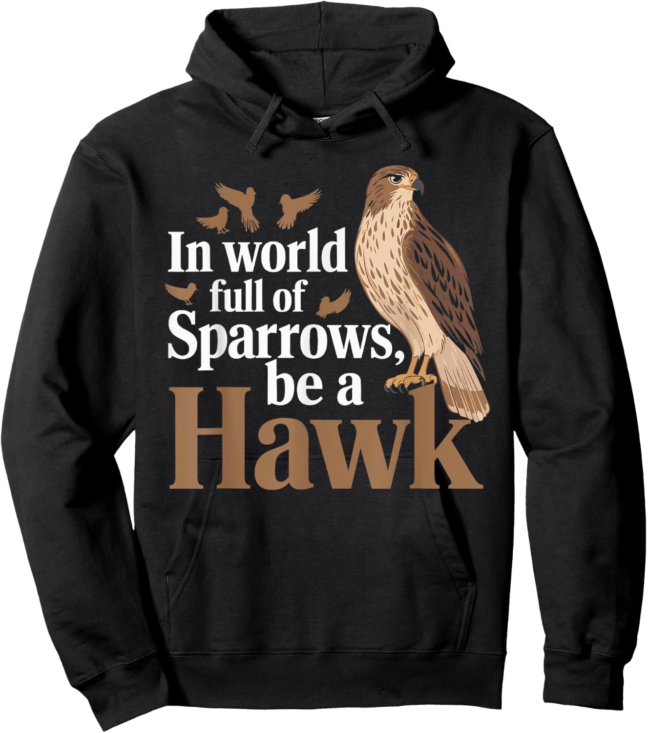 In a World Full of Sparrows, Be a Hawk Motivational Hoodie - Hoodie | Black