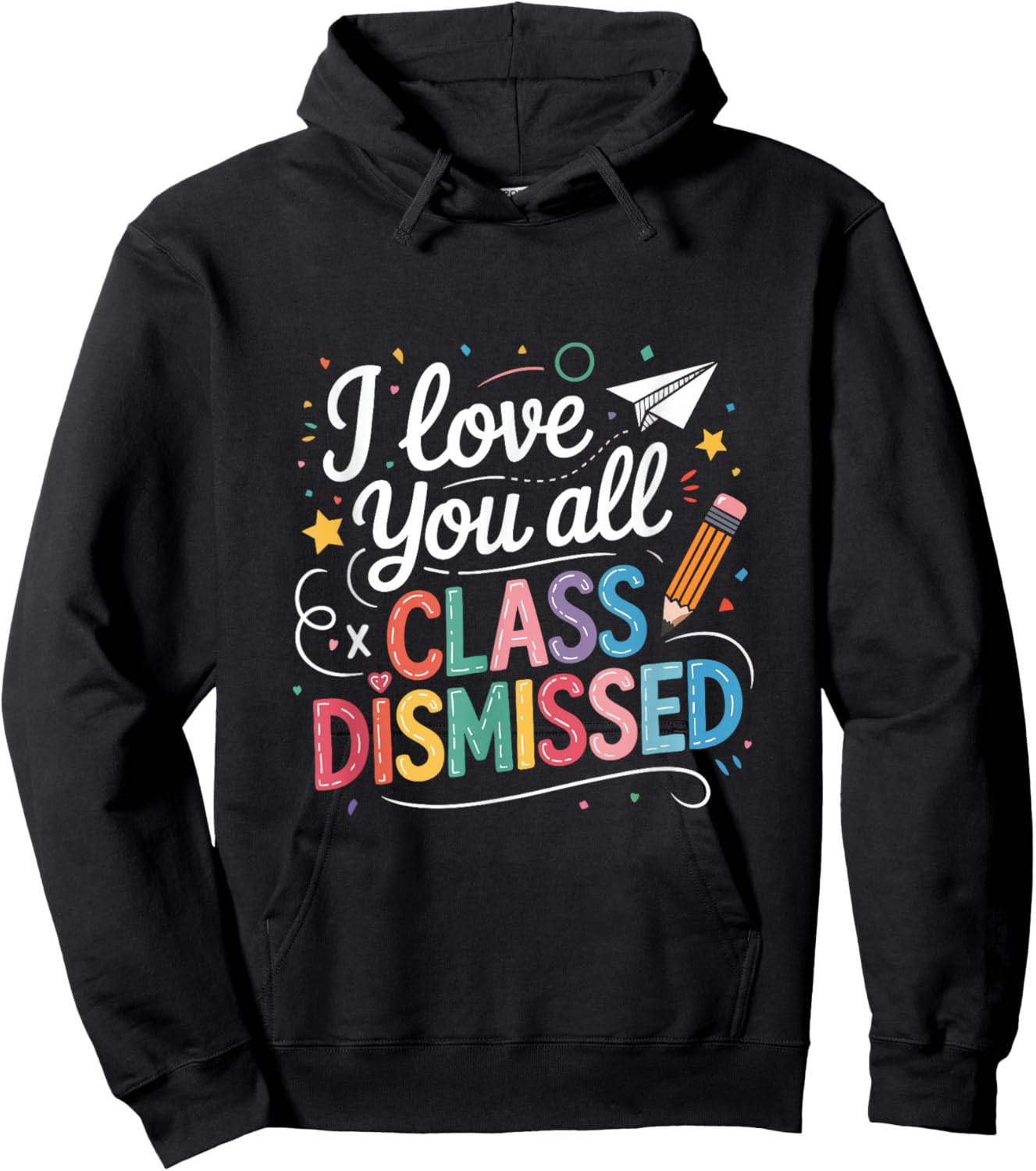 I Love You All Class Dismissed Teacher Last Day Of School Hoodie - Hoodie | Black
