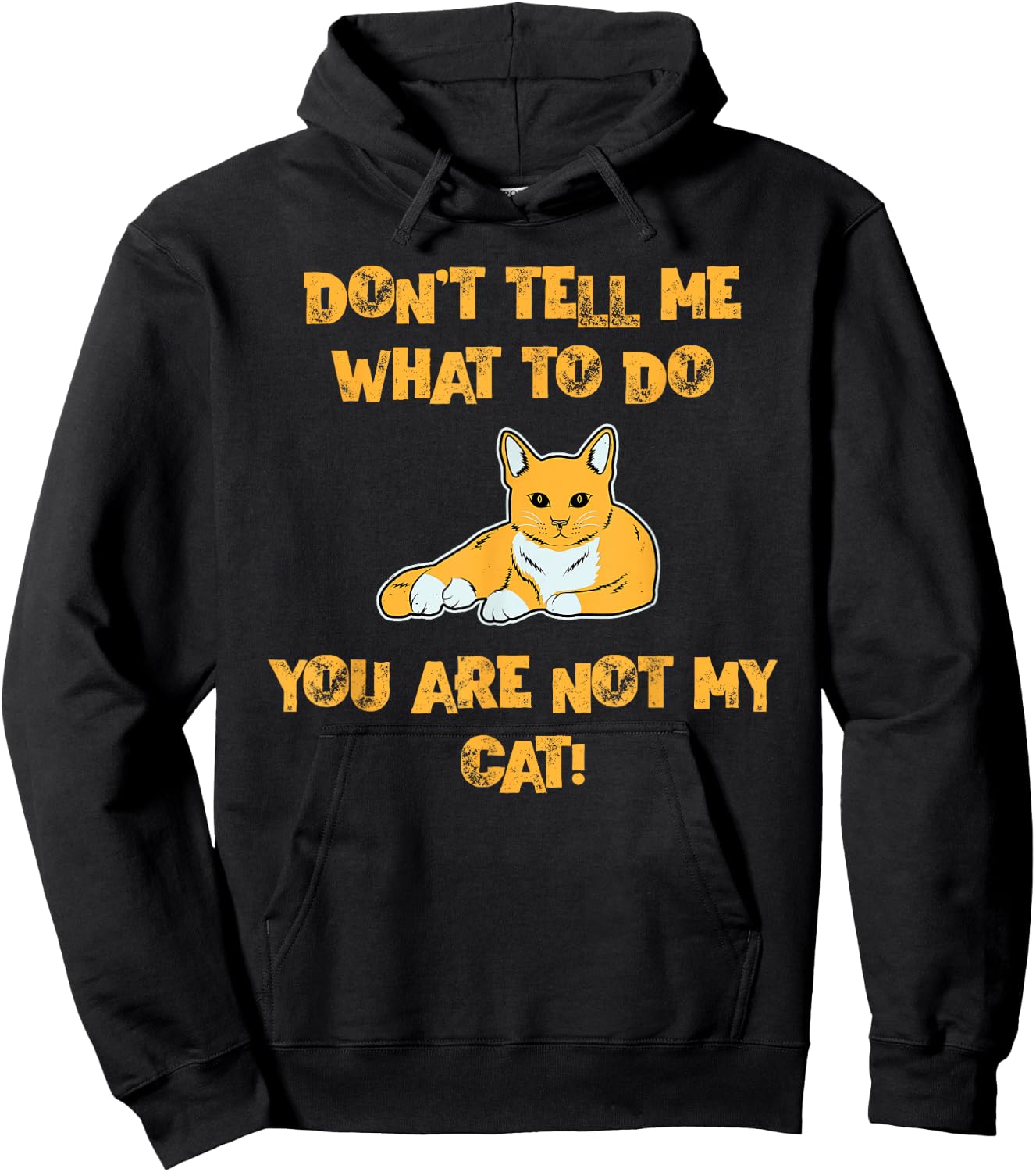 Don't Tell Me What To Do You are Not My Cat! - Cute Pet Fun Hoodie - Hoodie | Black