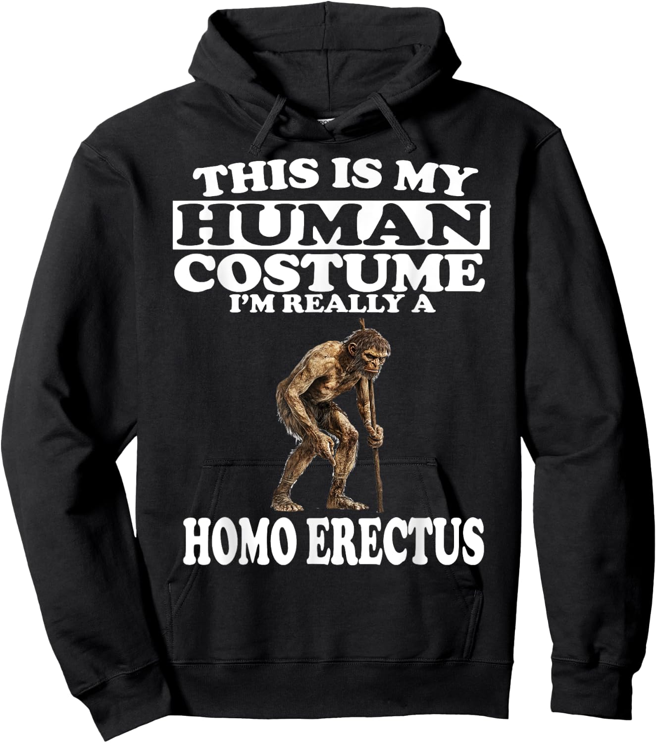 This is My Human Costume I'm Really A Homo Erectus Hoodie - Hoodie | Black