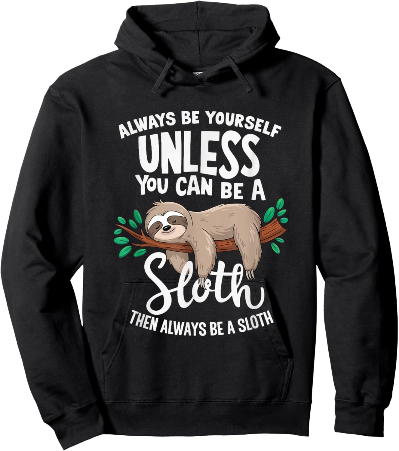 Always Be Yourself Unless You Can Be A Sloth, Funny Sloth Hoodie - Hoodie | Black