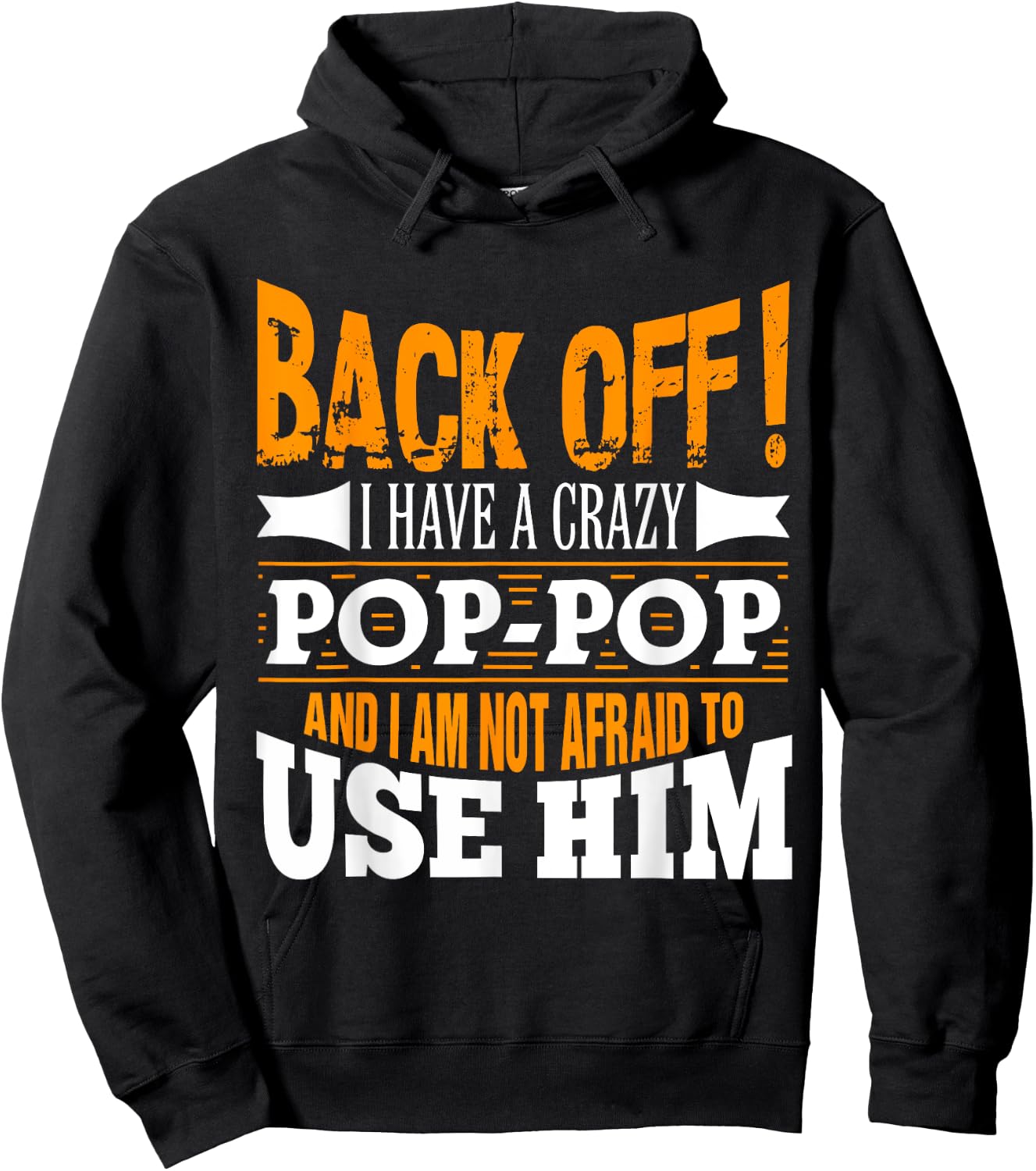 Back off! I have a crazy Pop-pop and I'm not afraid to Use Hoodie - Hoodie | Black
