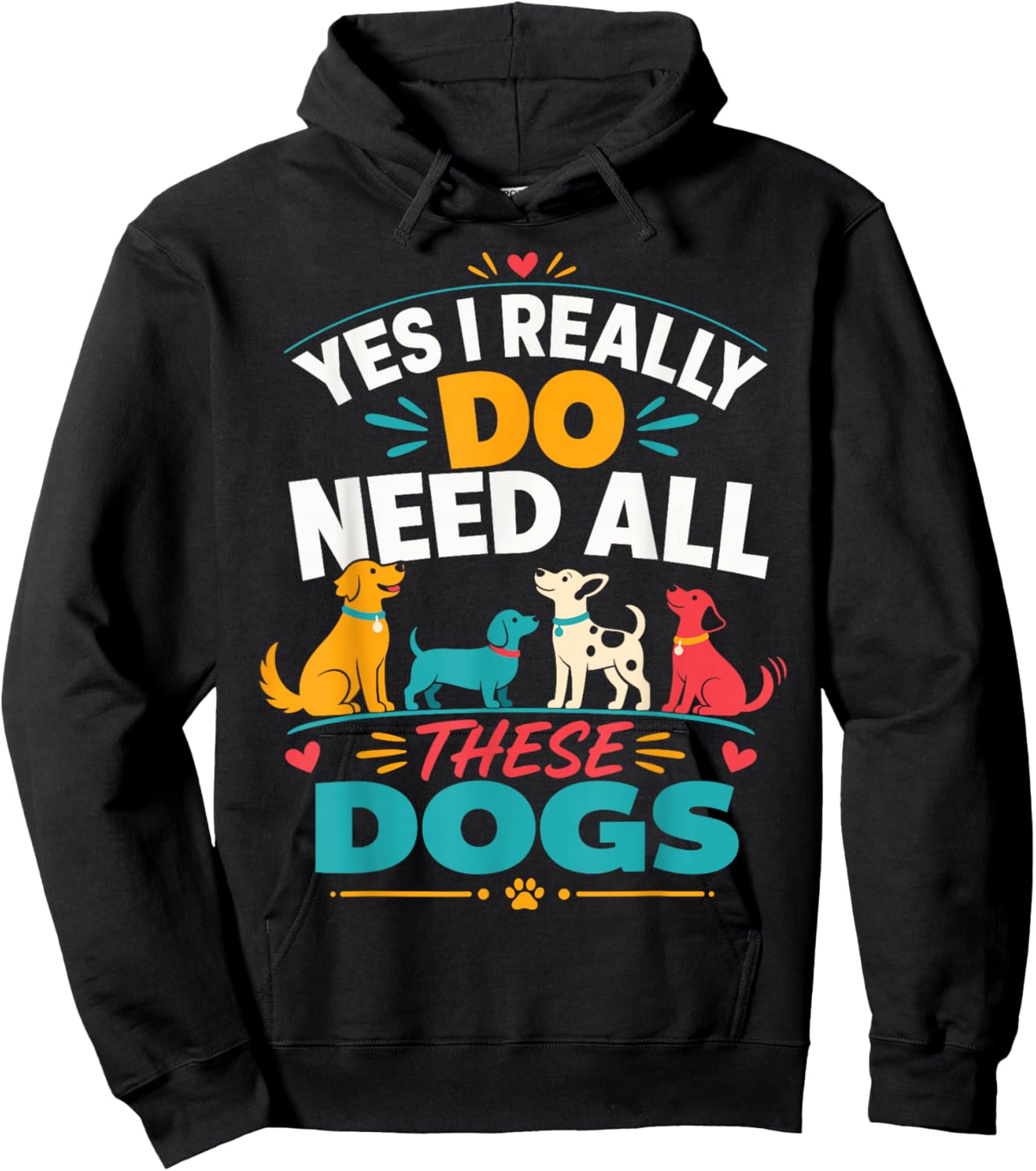 Yes I Really Do Need All These Dogs Hoodie - Hoodie | Black