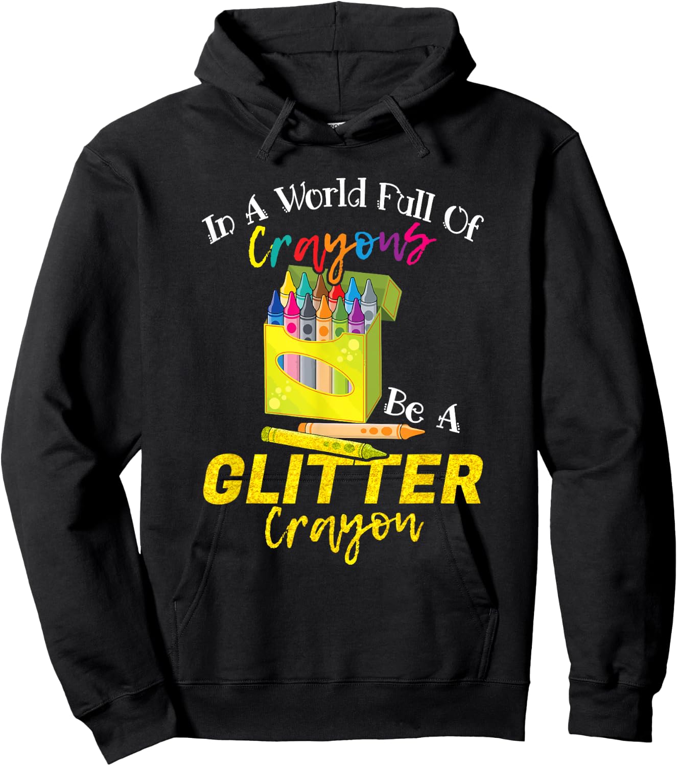 In A World Full Of Crayons Be A Glitter Crayon Funny School Hoodie - Hoodie | Black