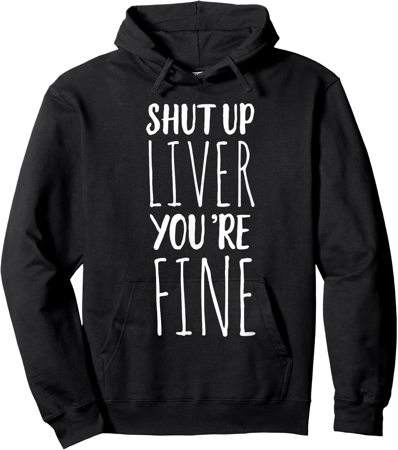 Shut Up Liver, You're Fine - Funny Drinking Hoodie - Hoodie | Black