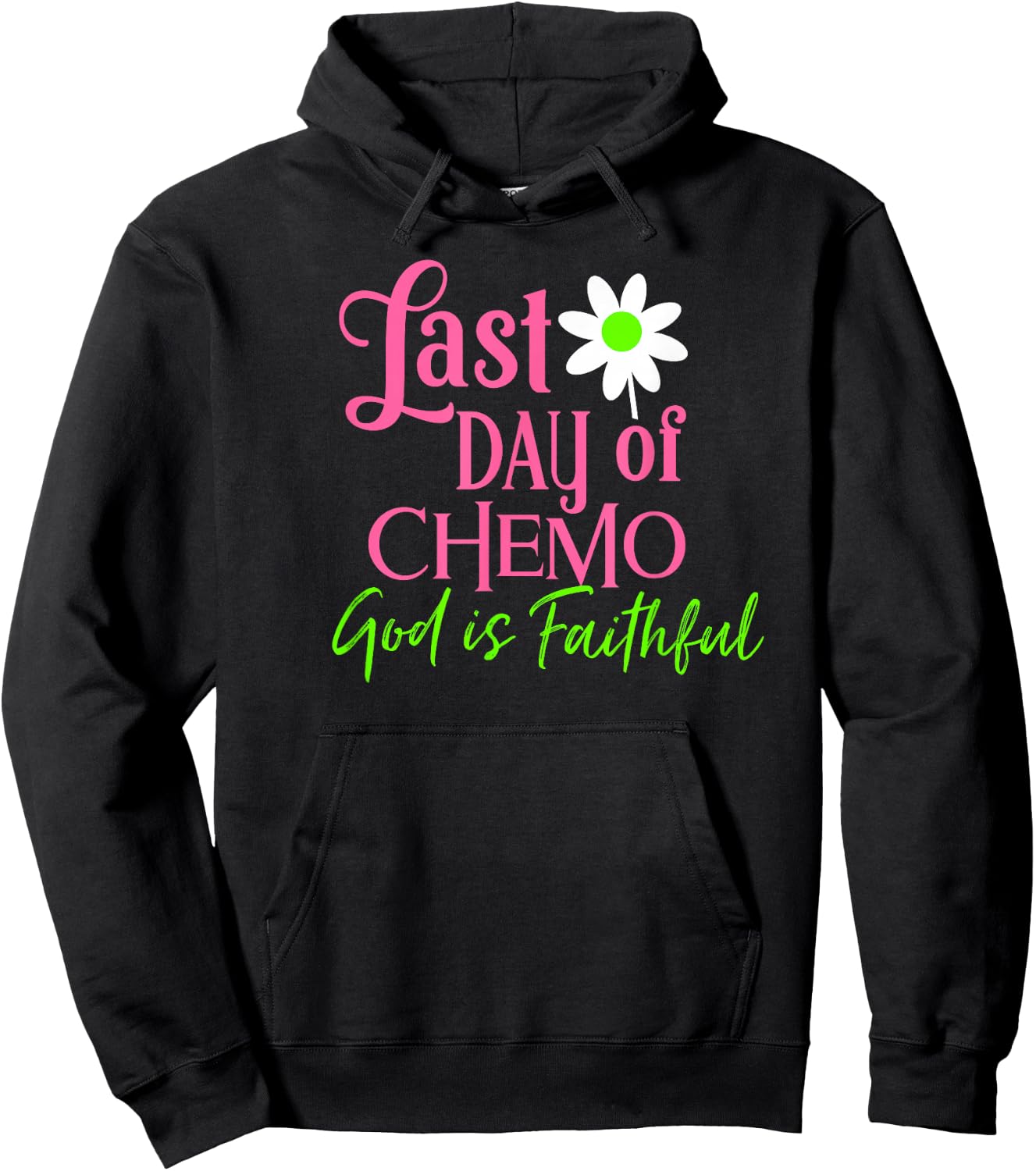 Last Day of Chemo God is Faithful Hoodie - Hoodie | Black